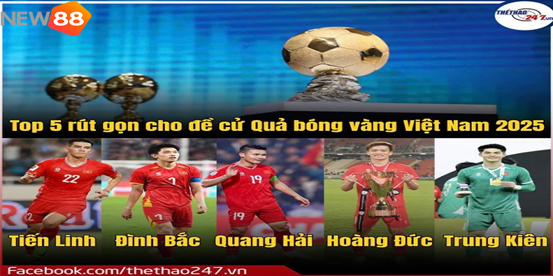 Top 5 Quả Bóng Vàng Việt Nam 2025: Cuộc Đua Danh Hiệu Danh Giá 4 Top 5 Quả Bóng Vàng Việt Nam 2025: Cuộc Đua Danh Hiệu Danh Giá